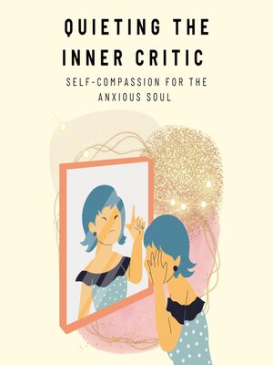 cover image of Quieting the Inner Critic